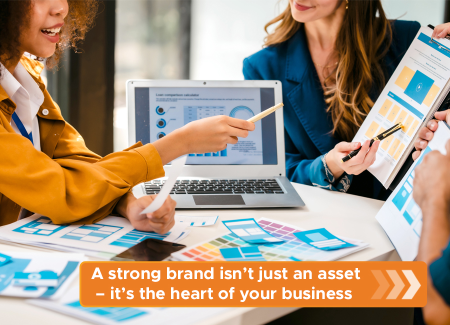 A strong brand isn't just an asset - it's the heart of your business